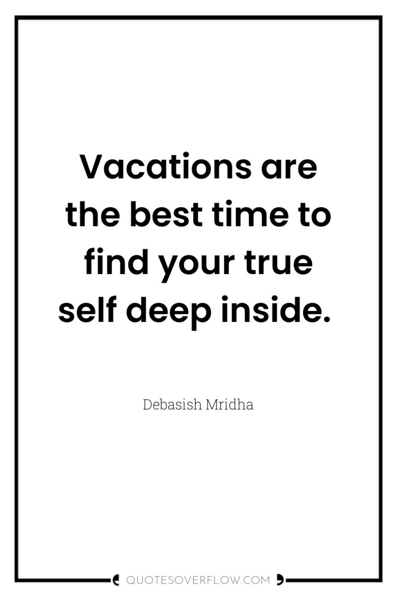 Vacations are the best time to find your true self...
