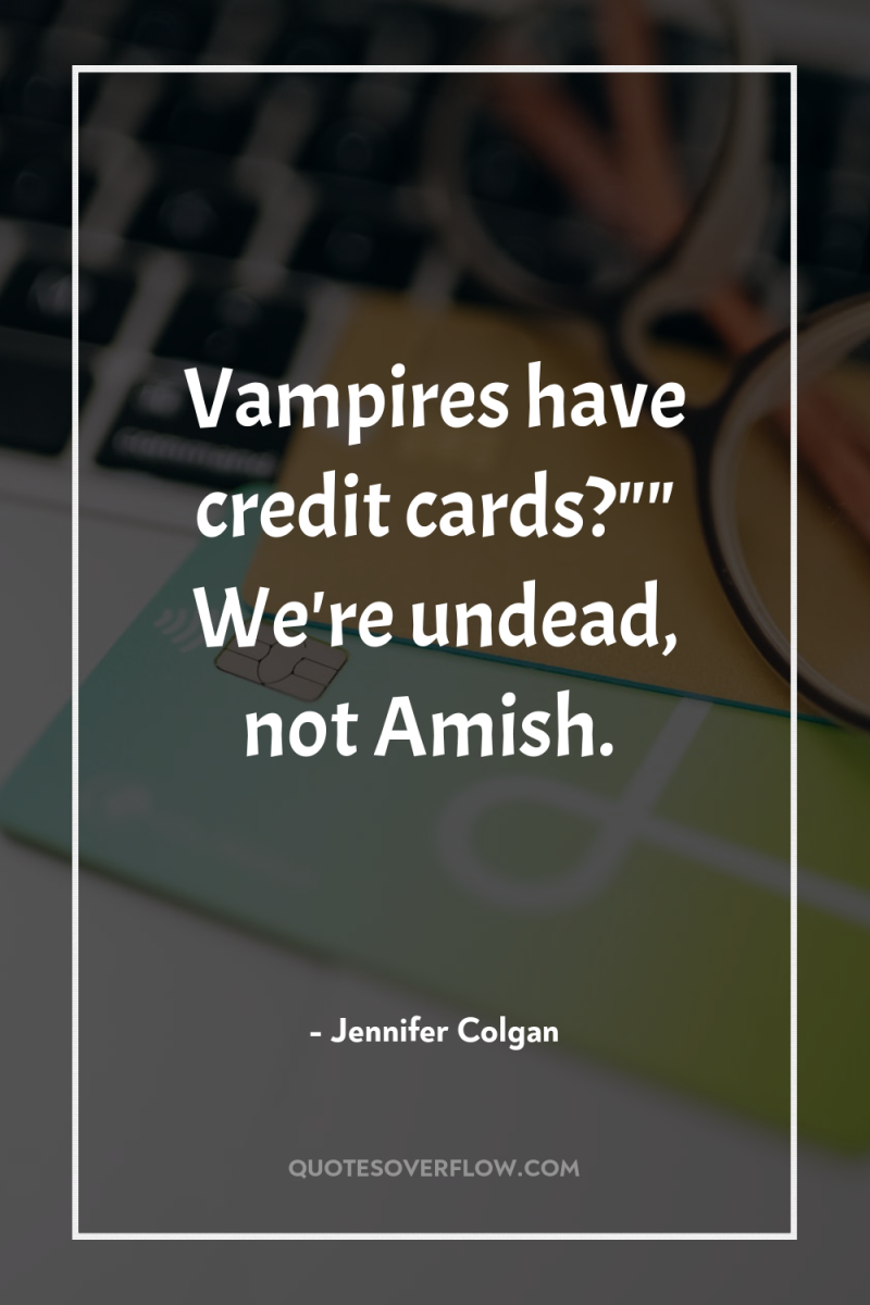 Vampires have credit cards?