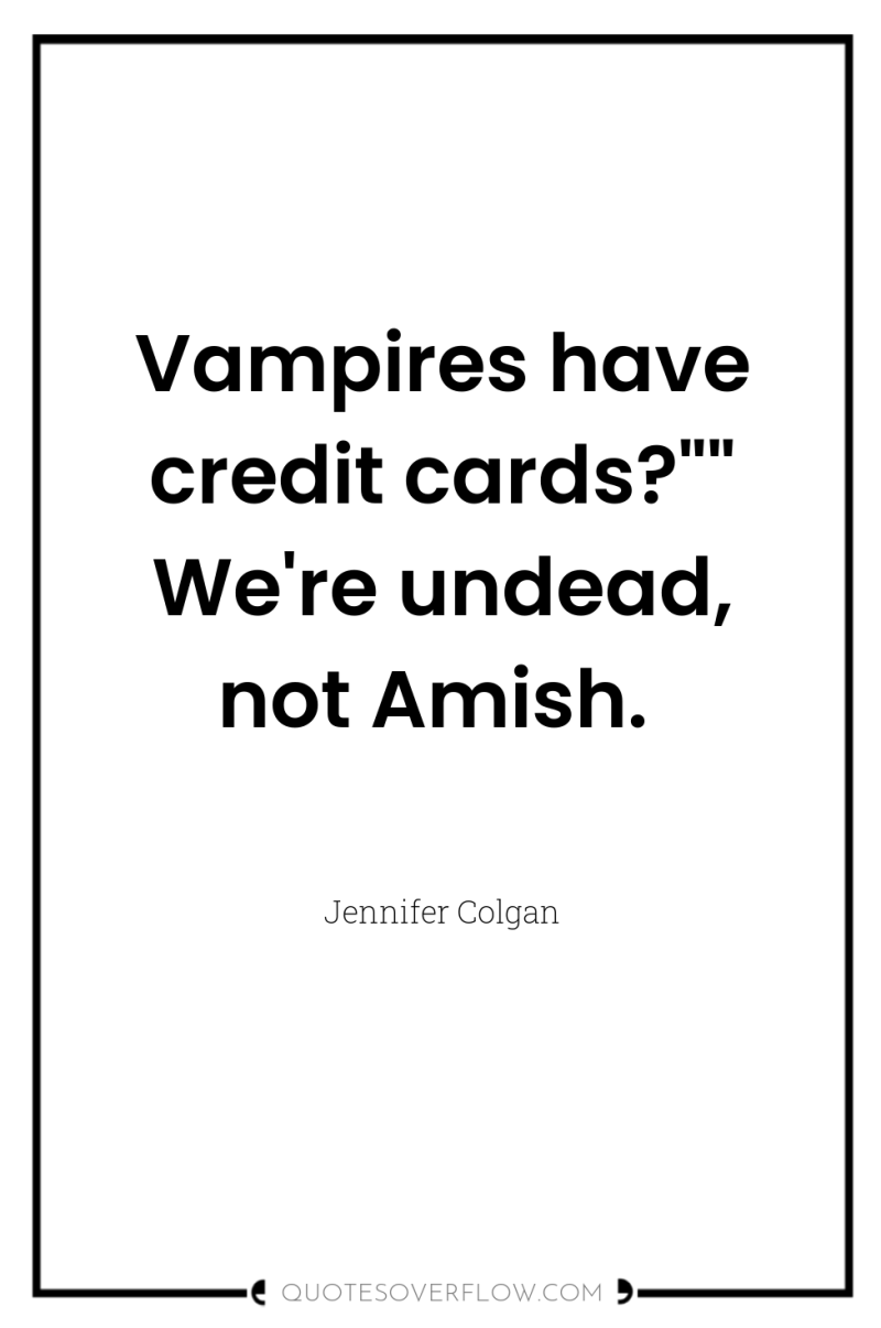 Vampires have credit cards?