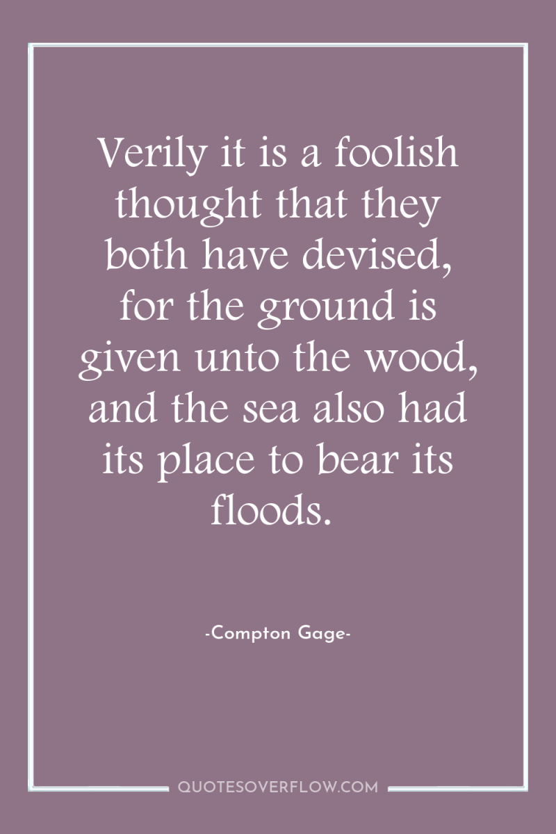 Verily it is a foolish thought that they both have...