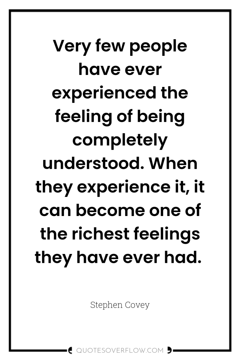 Very few people have ever experienced the feeling of being...