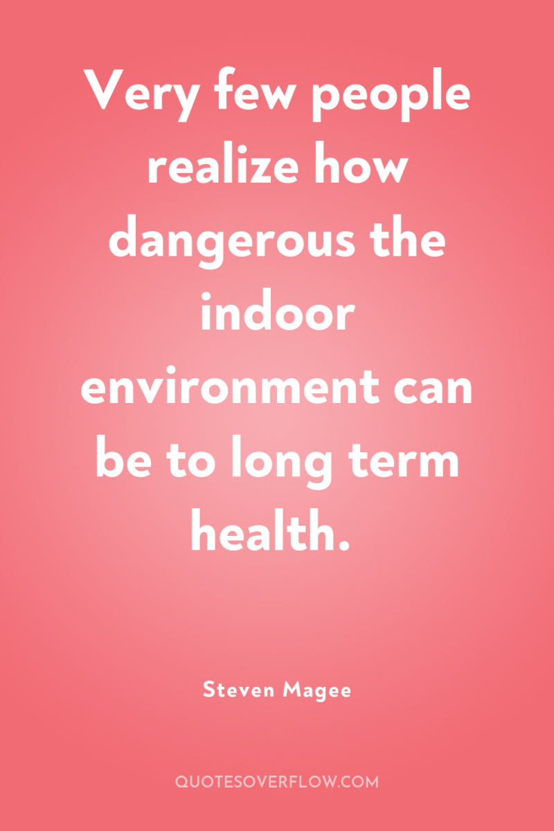 Very few people realize how dangerous the indoor environment can...