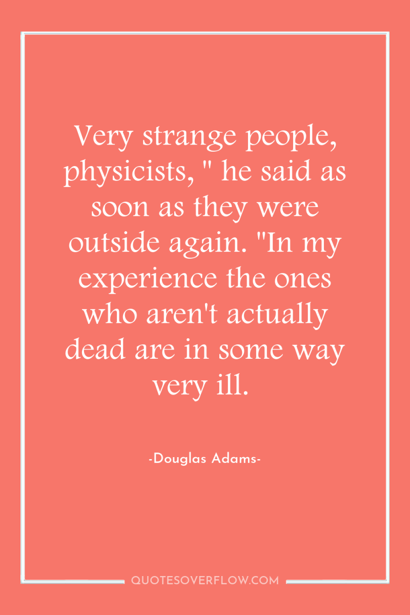 Very strange people, physicists, 