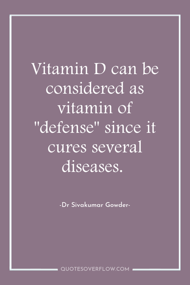 Vitamin D can be considered as vitamin of 