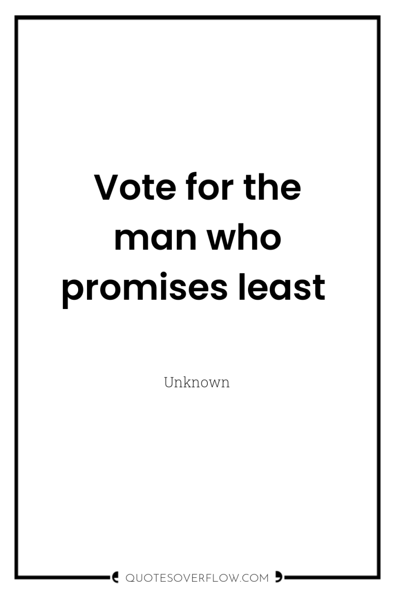 Vote for the man who promises least 