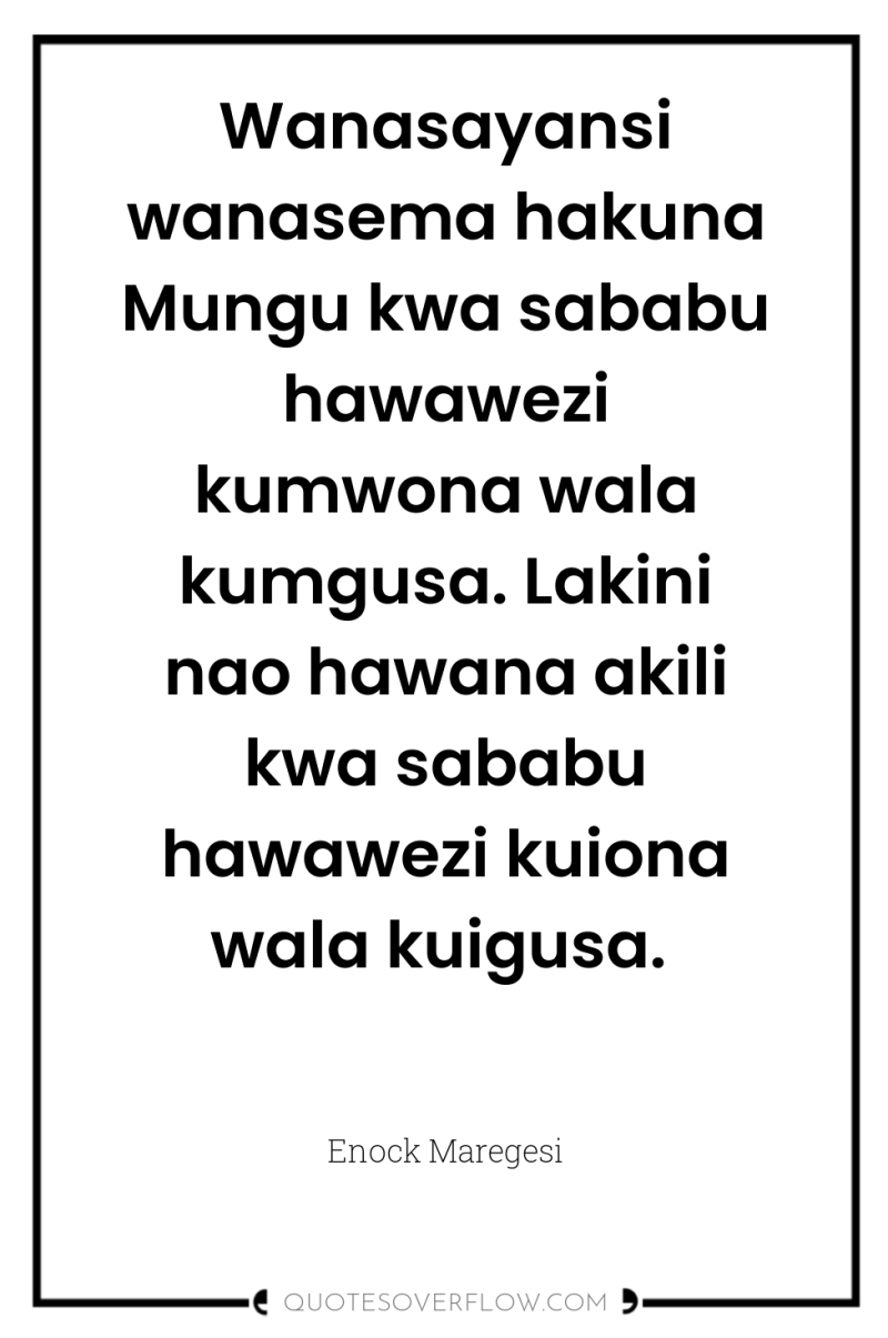 Wanasayansi wanasema hakuna Mungu kwa sababu hawawezi kumwona wala kumgusa....