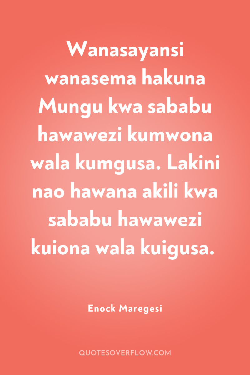 Wanasayansi wanasema hakuna Mungu kwa sababu hawawezi kumwona wala kumgusa....