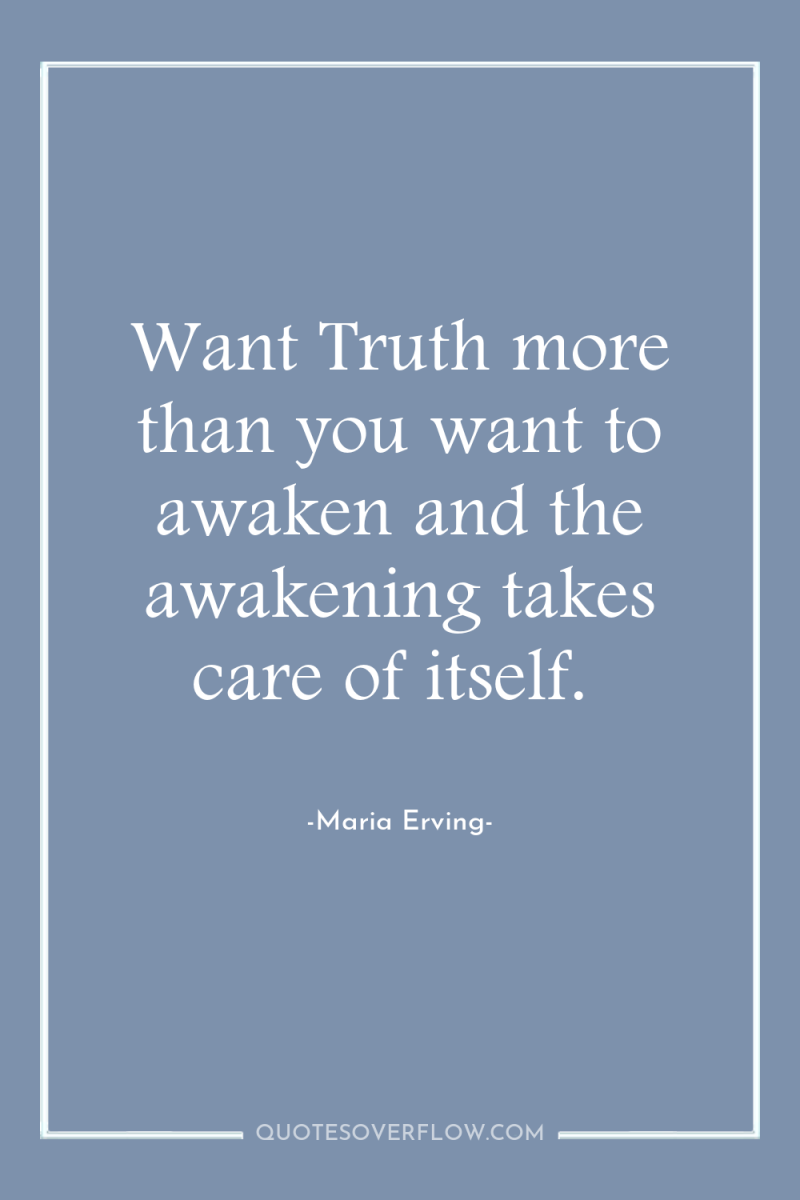 Want Truth more than you want to awaken and the...