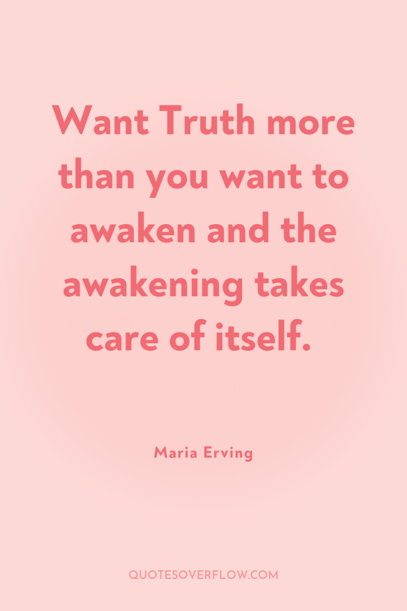 Want Truth more than you want to awaken and the...