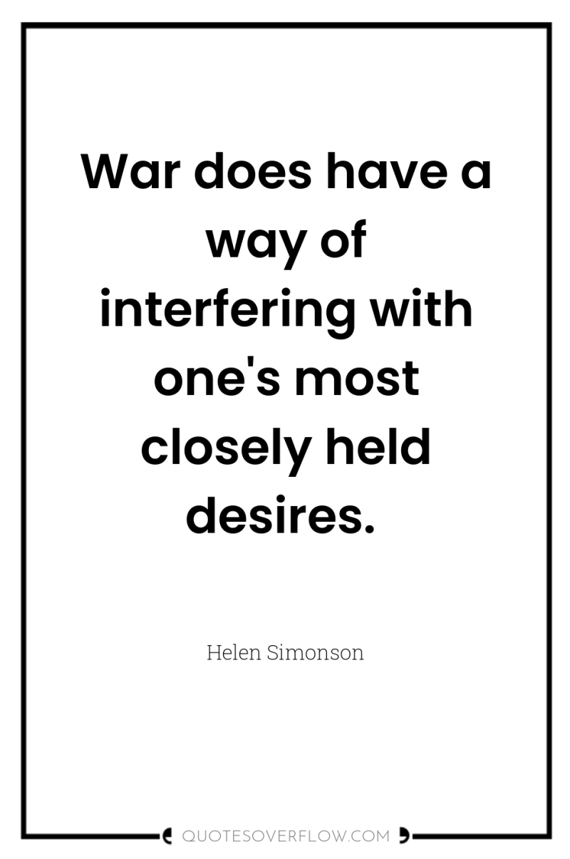 War does have a way of interfering with one's most...