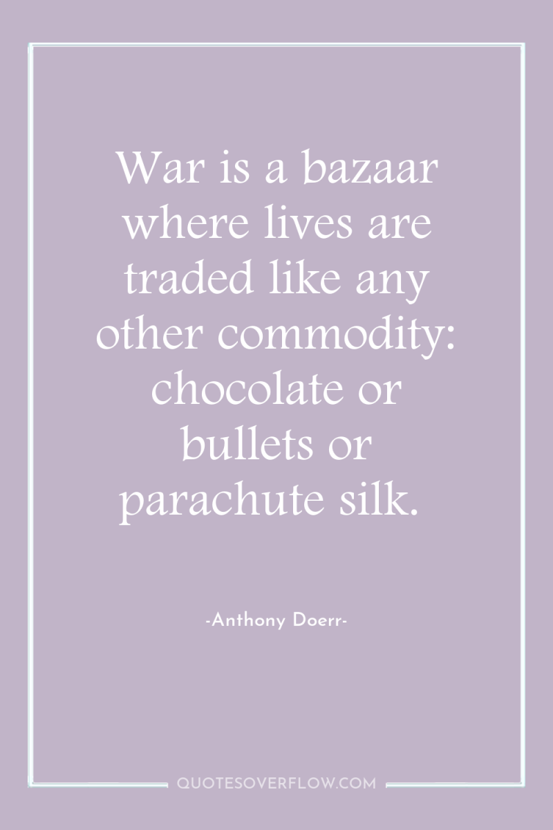 War is a bazaar where lives are traded like any...