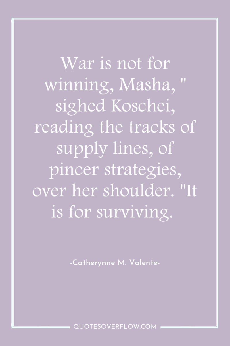 War is not for winning, Masha, 