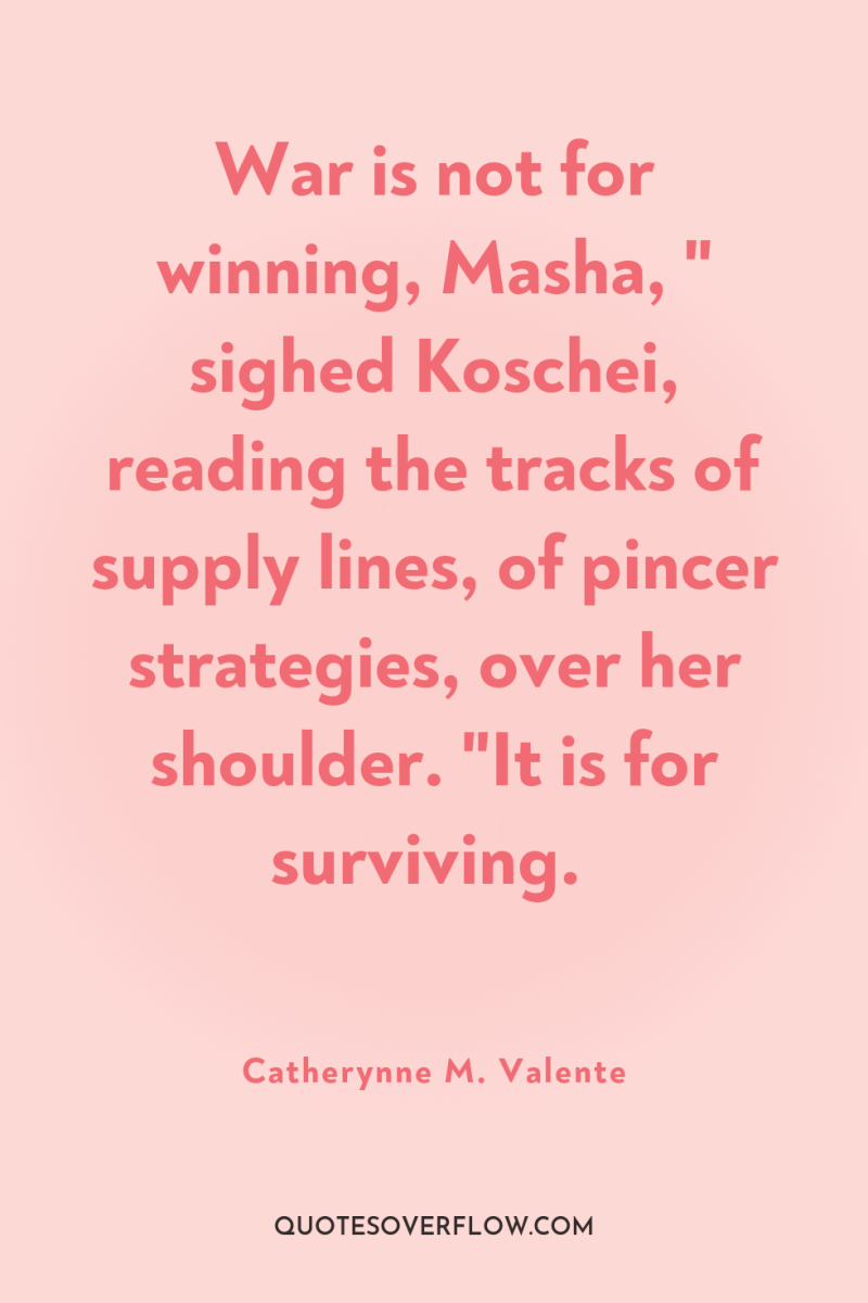 War is not for winning, Masha, 