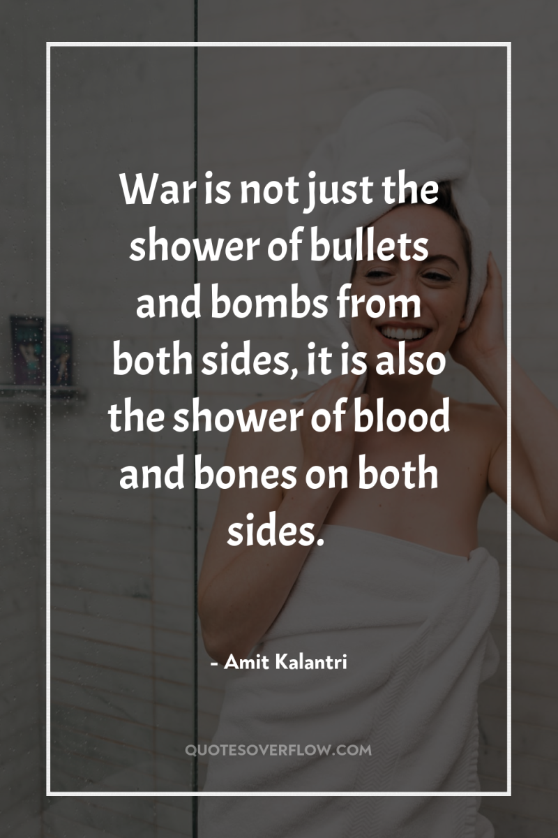 War is not just the shower of bullets and bombs...