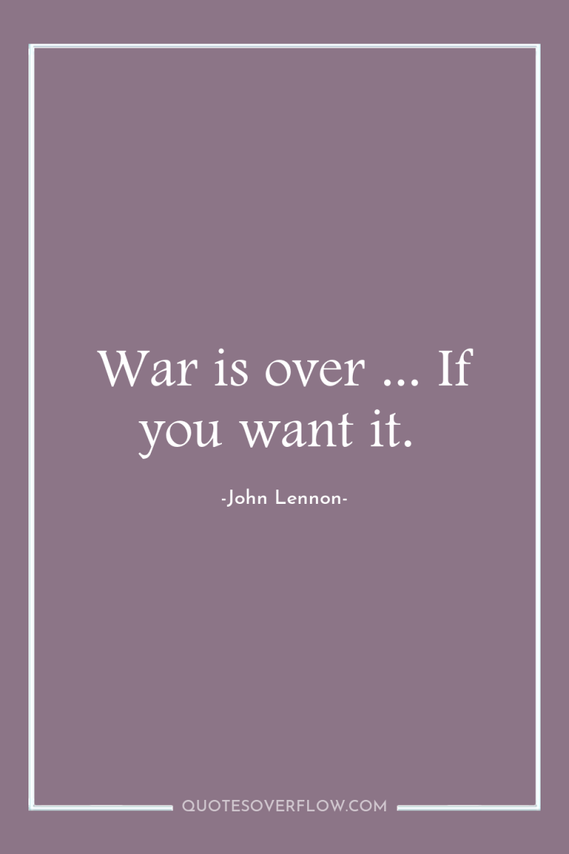 War is over ... If you want it. 