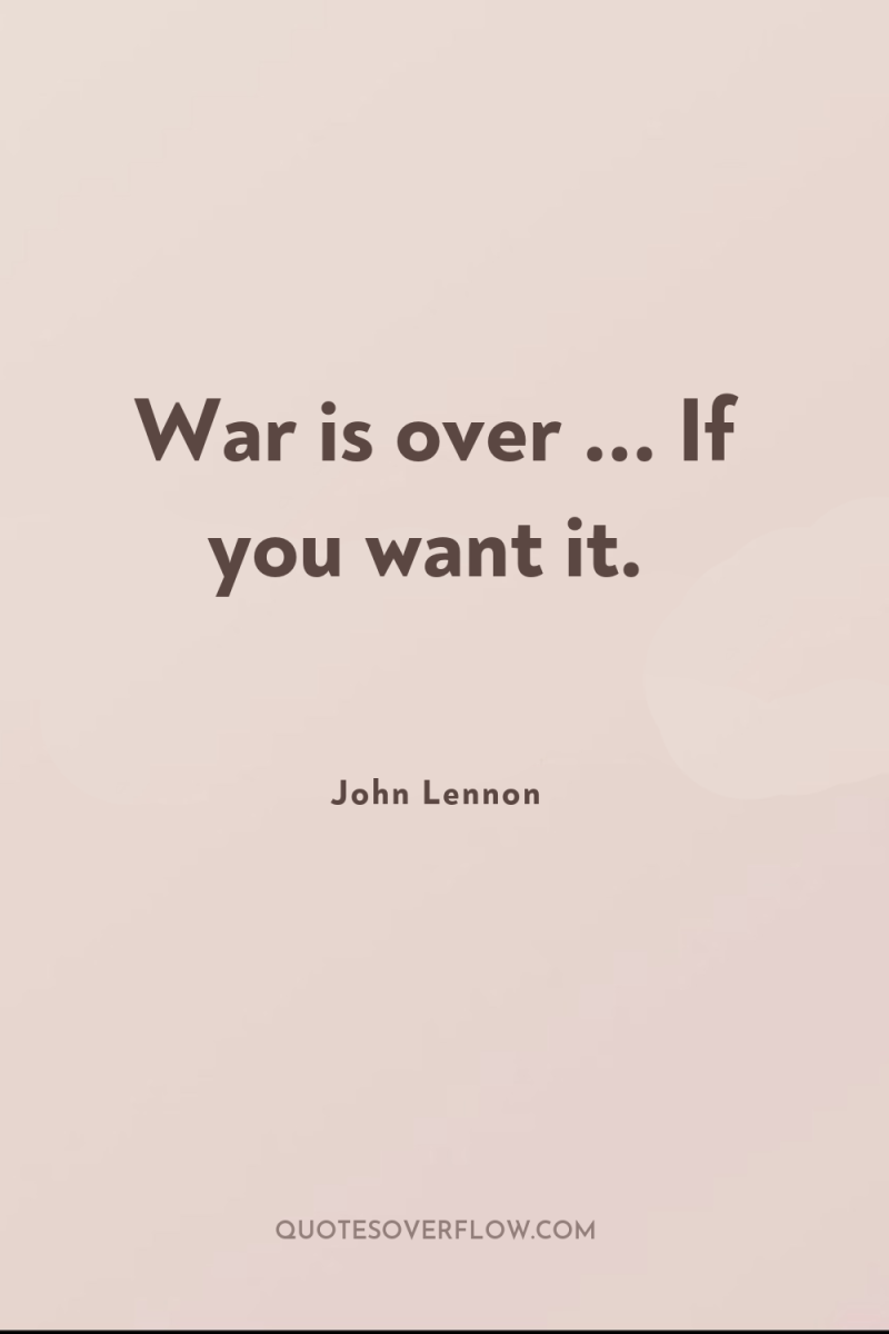 War is over ... If you want it. 