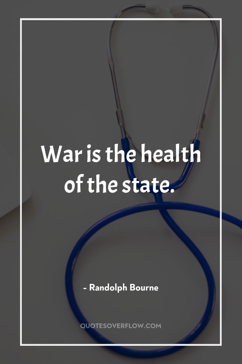 War is the health of the state. 