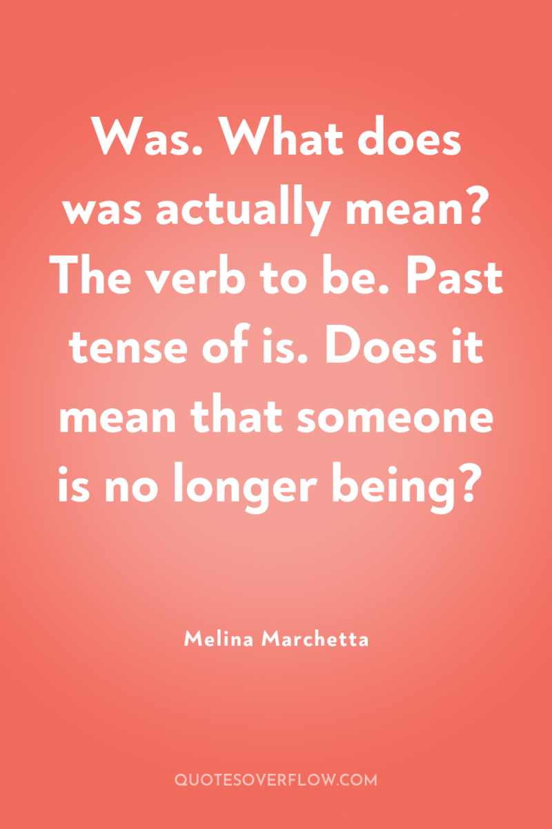 Was. What does was actually mean? The verb to be....