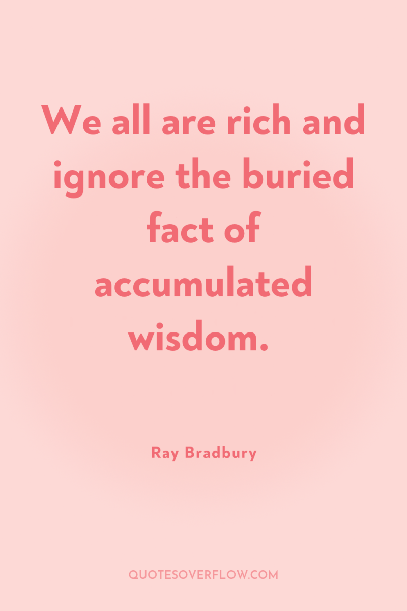 We all are rich and ignore the buried fact of...