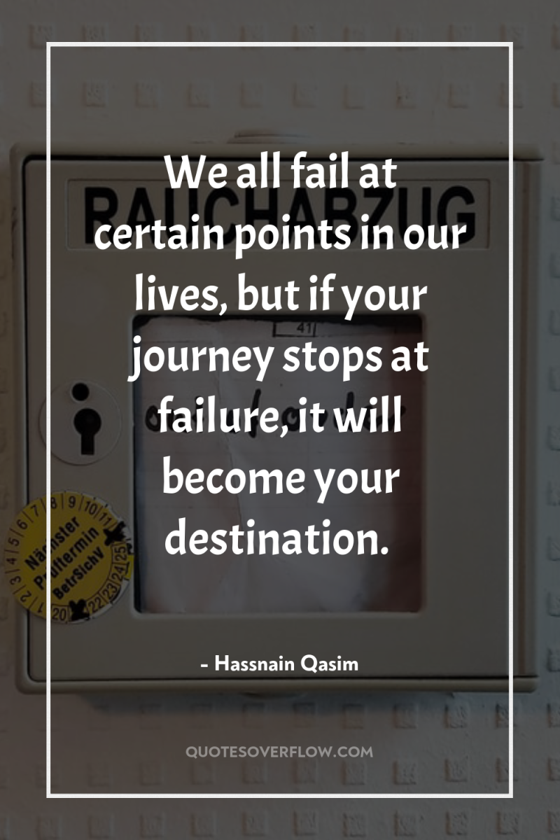 We all fail at certain points in our lives, but...