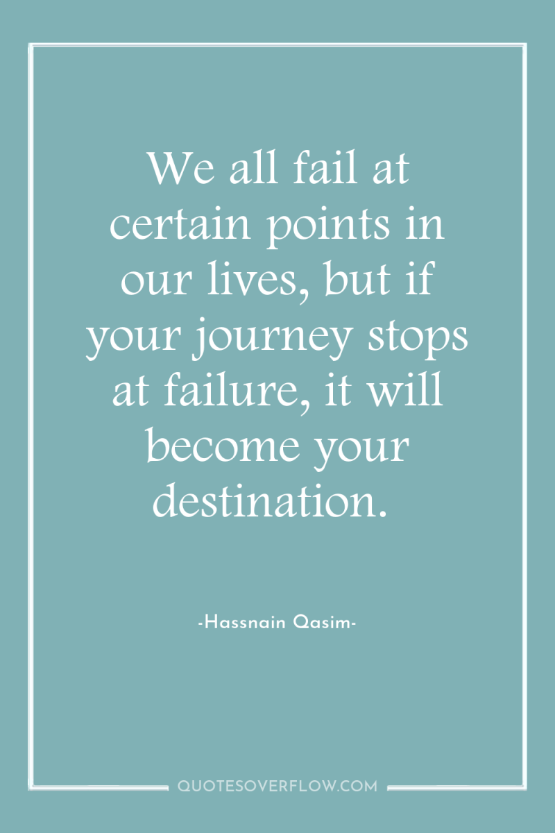 We all fail at certain points in our lives, but...