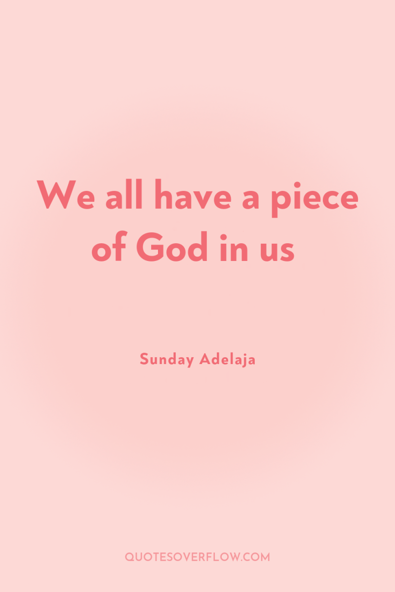 We all have a piece of God in us 