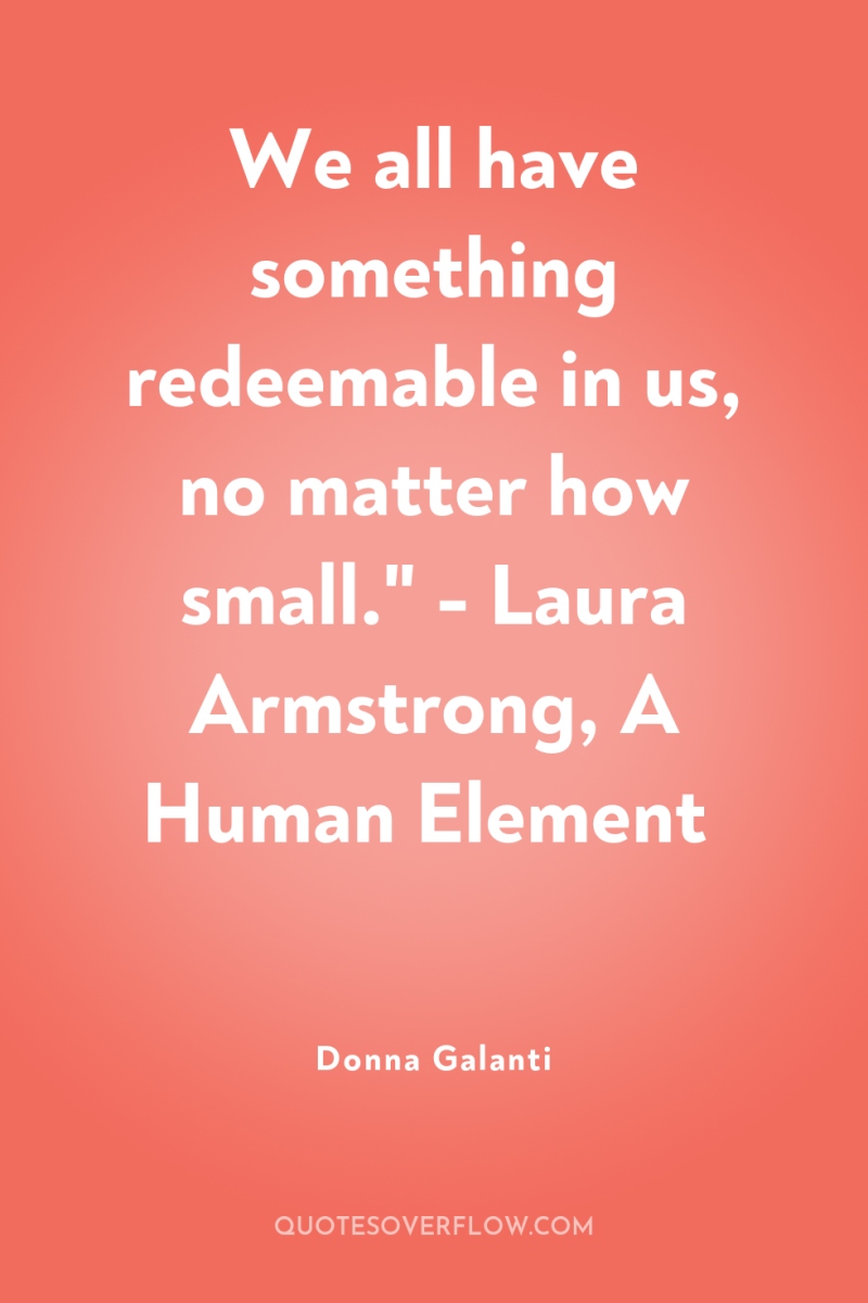 We all have something redeemable in us, no matter how...