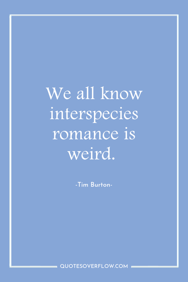 We all know interspecies romance is weird. 