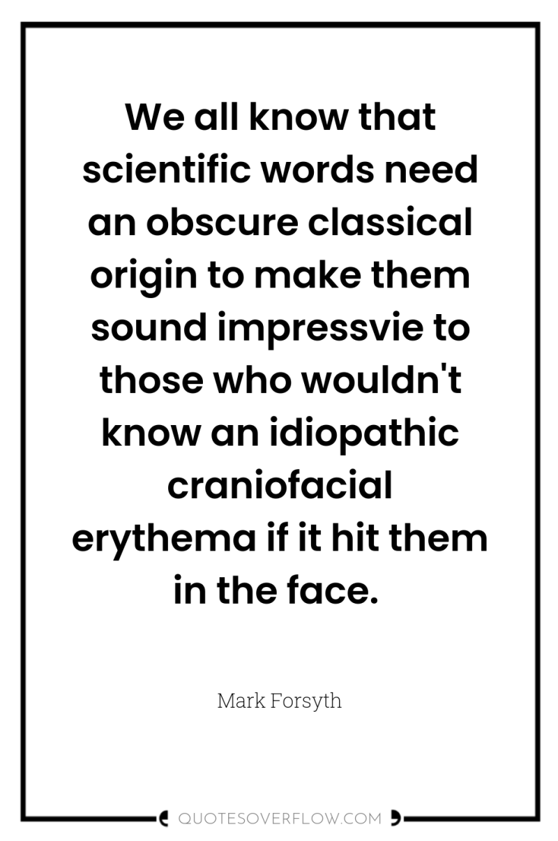 We all know that scientific words need an obscure classical...