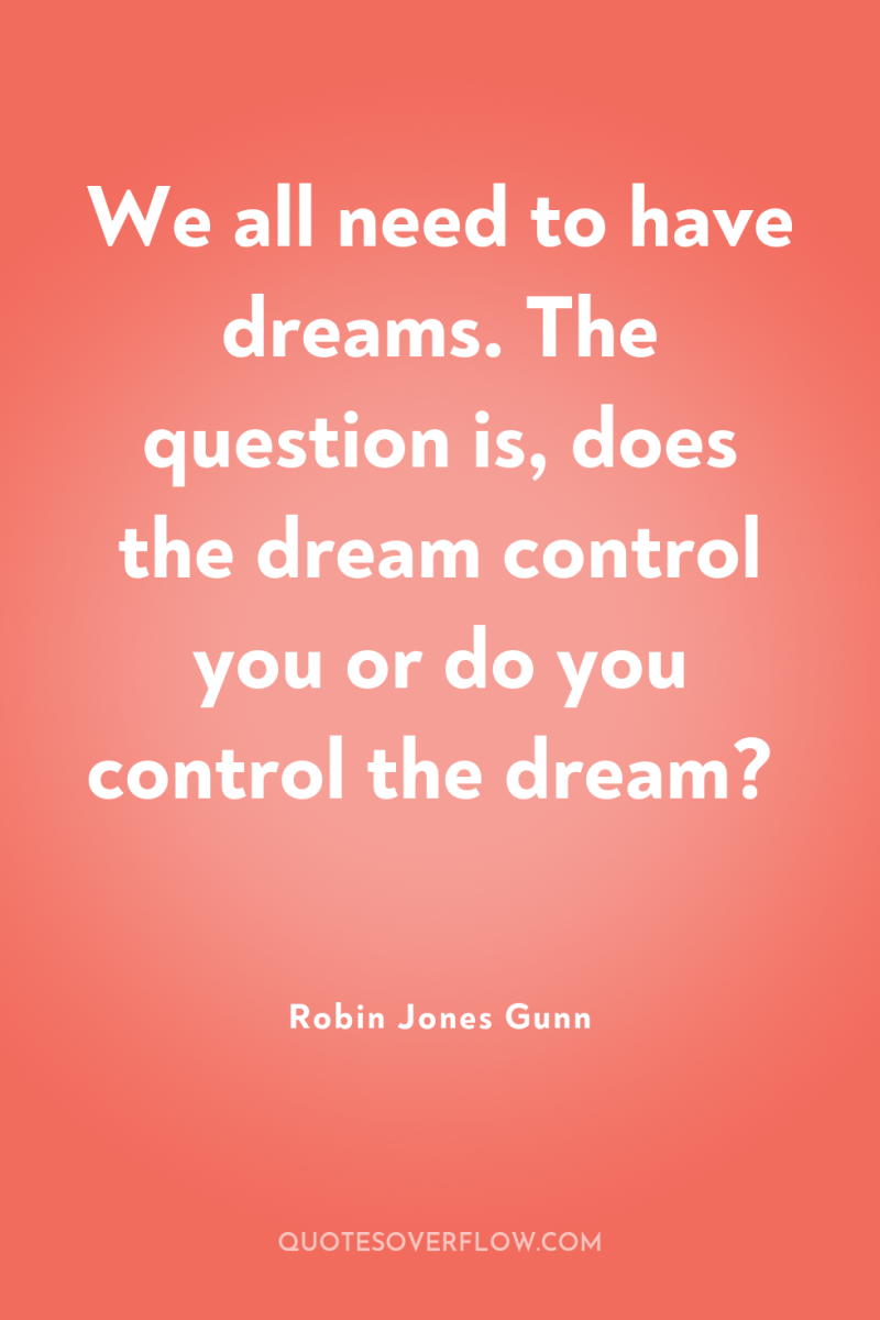 We all need to have dreams. The question is, does...