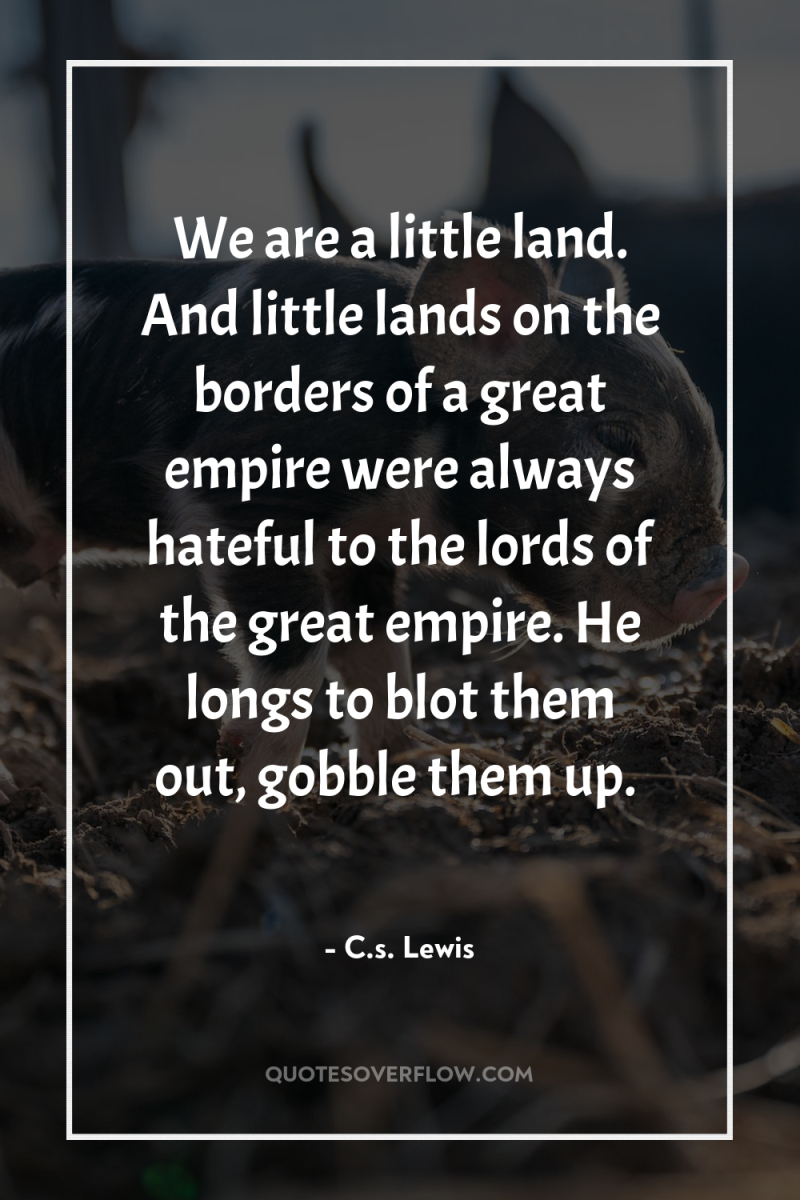 We are a little land. And little lands on the...