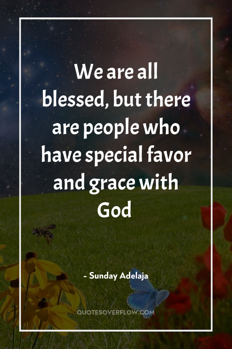We are all blessed, but there are people who have...
