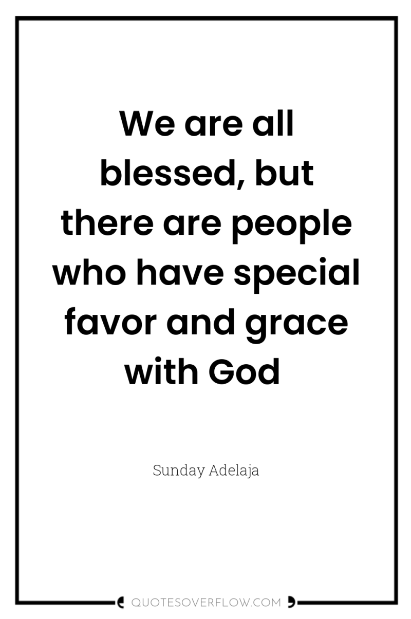 We are all blessed, but there are people who have...