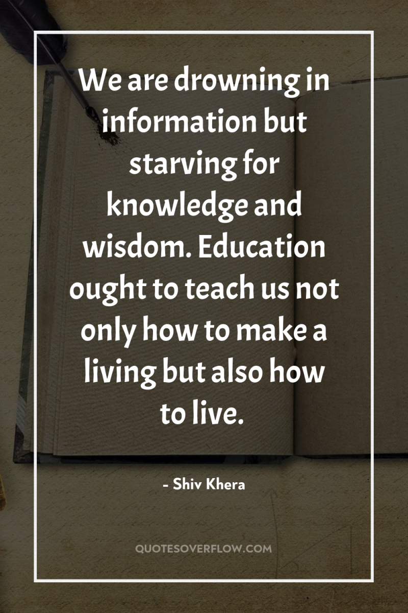 We are drowning in information but starving for knowledge and...