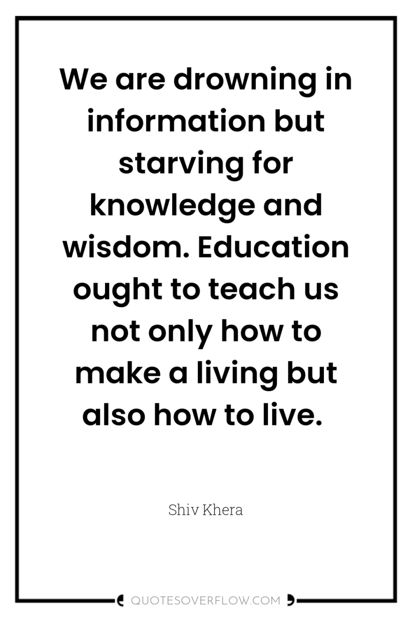 We are drowning in information but starving for knowledge and...