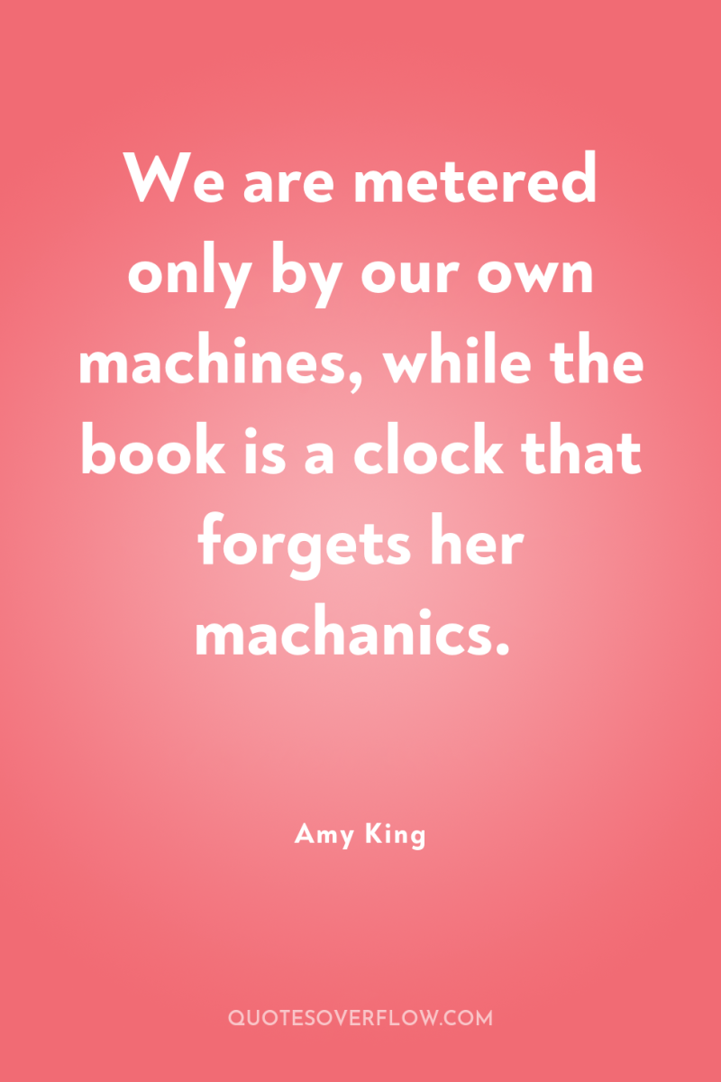 We are metered only by our own machines, while the...