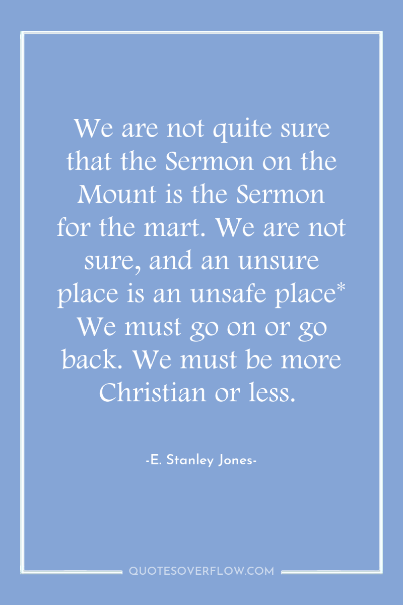 We are not quite sure that the Sermon on the...