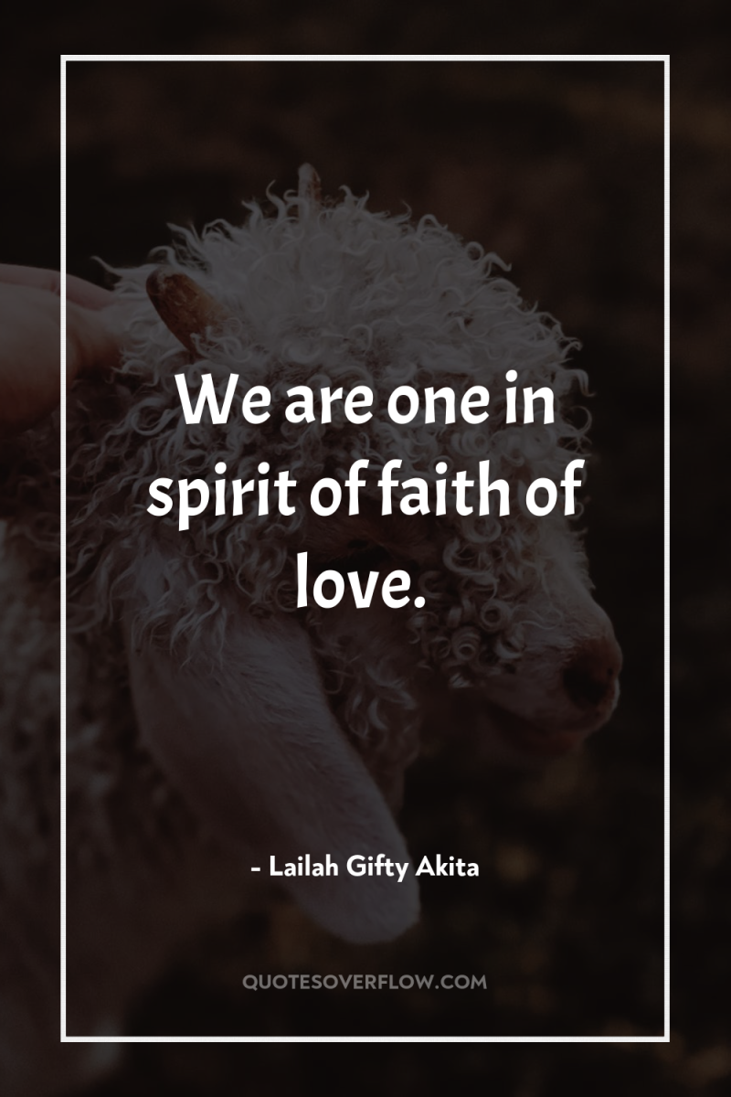 We are one in spirit of faith of love. 