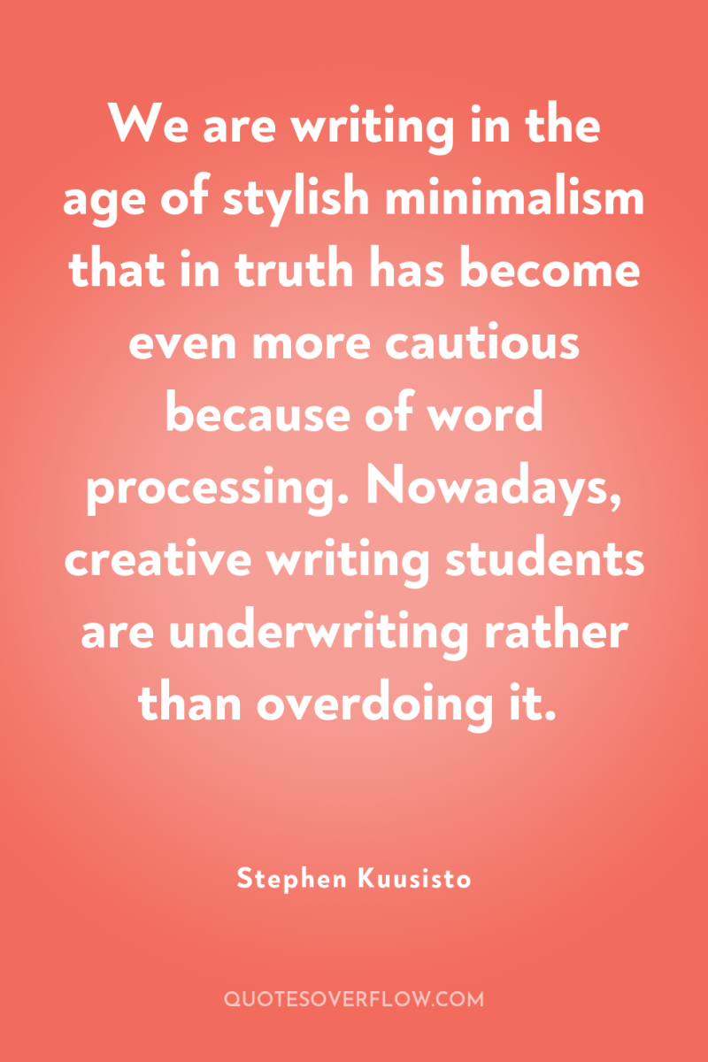 We are writing in the age of stylish minimalism that...