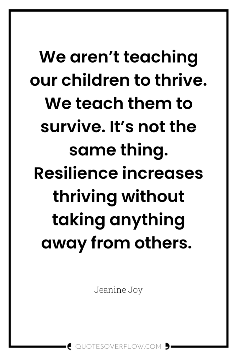 We aren’t teaching our children to thrive. We teach them...