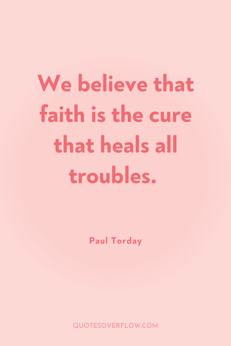 We believe that faith is the cure that heals all...