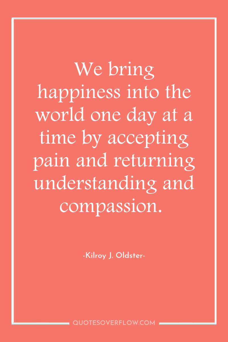 We bring happiness into the world one day at a...