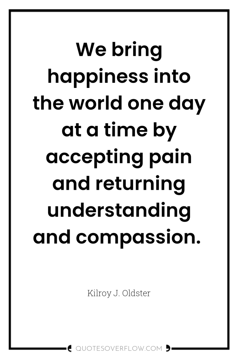 We bring happiness into the world one day at a...