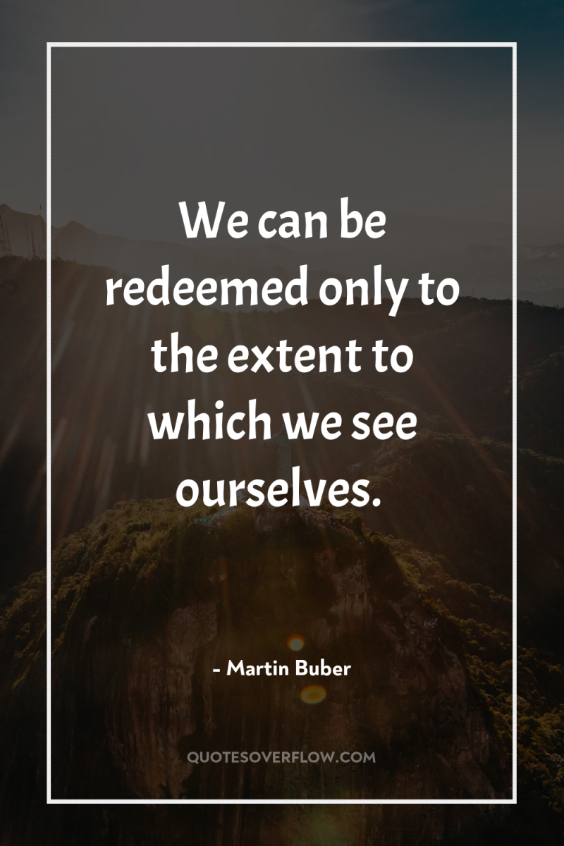 We can be redeemed only to the extent to which...