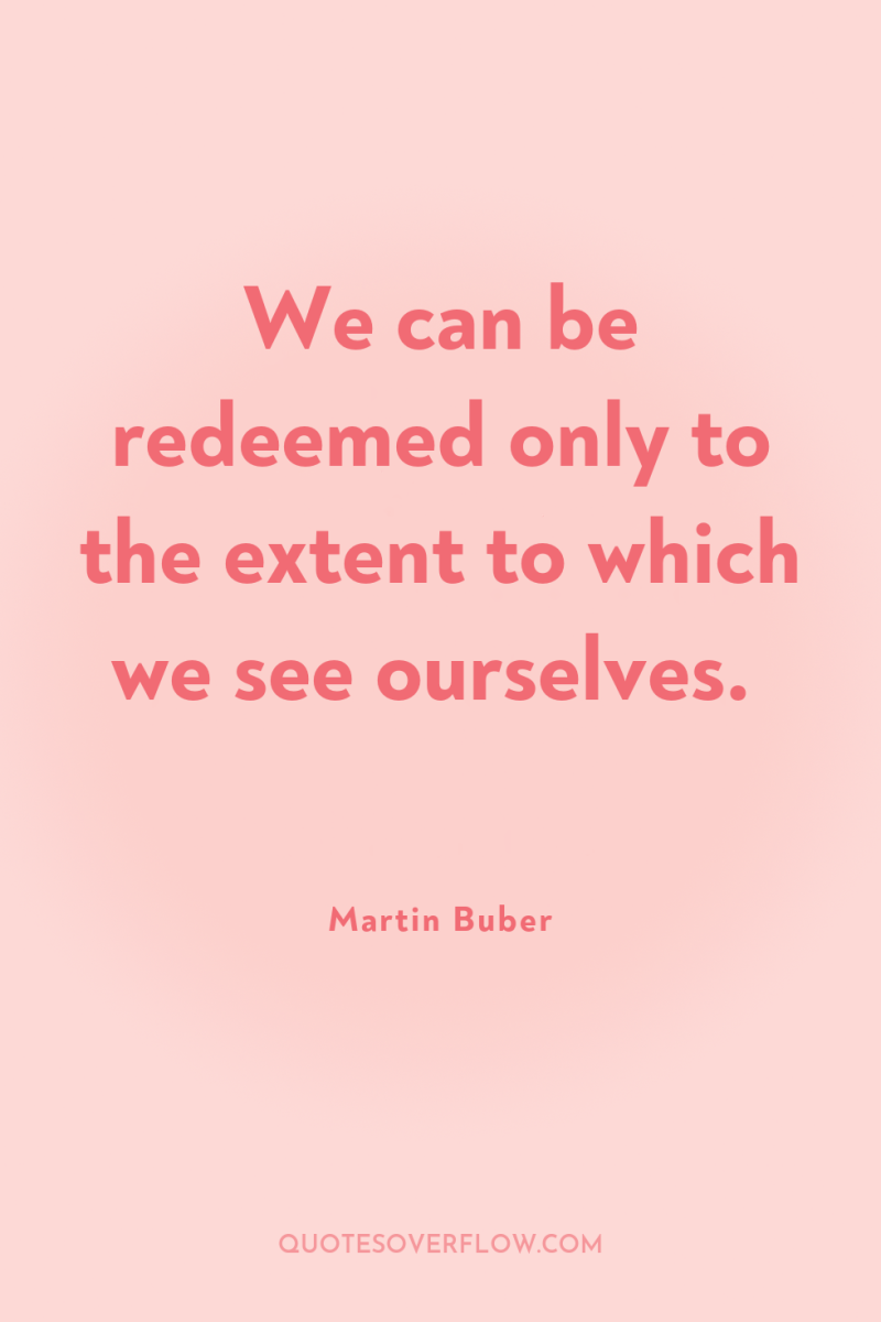 We can be redeemed only to the extent to which...