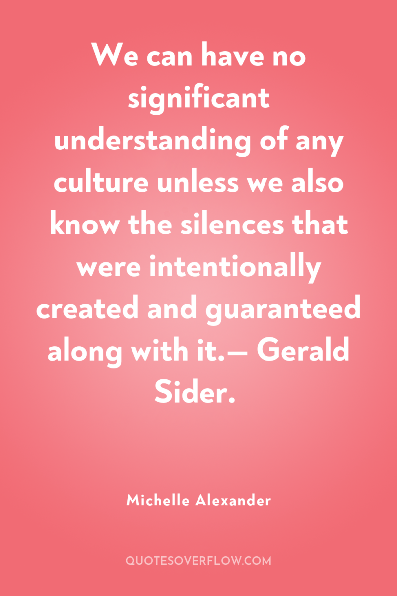 We can have no significant understanding of any culture unless...