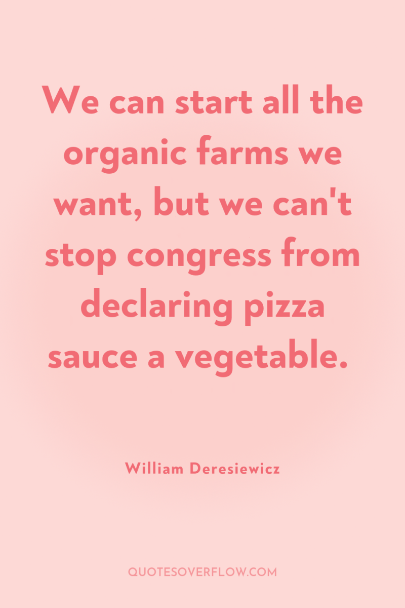 We can start all the organic farms we want, but...