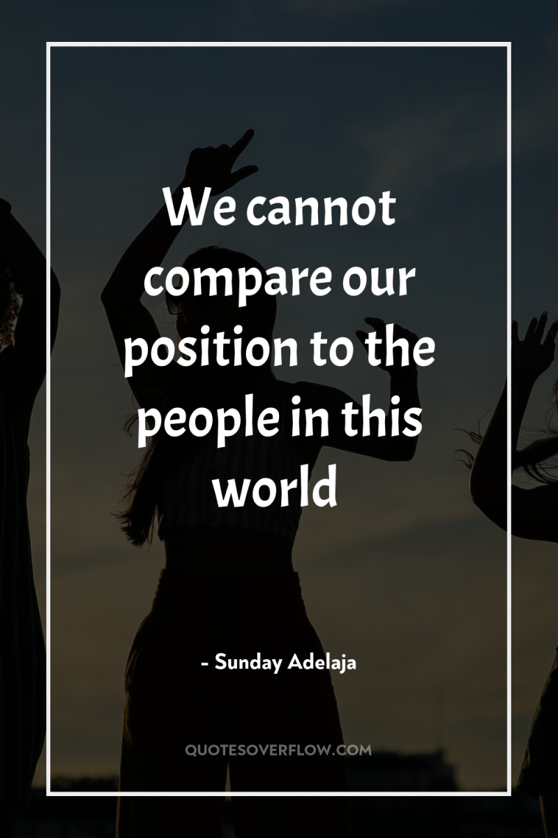 We cannot compare our position to the people in this...