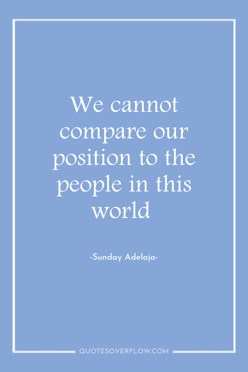 We cannot compare our position to the people in this...