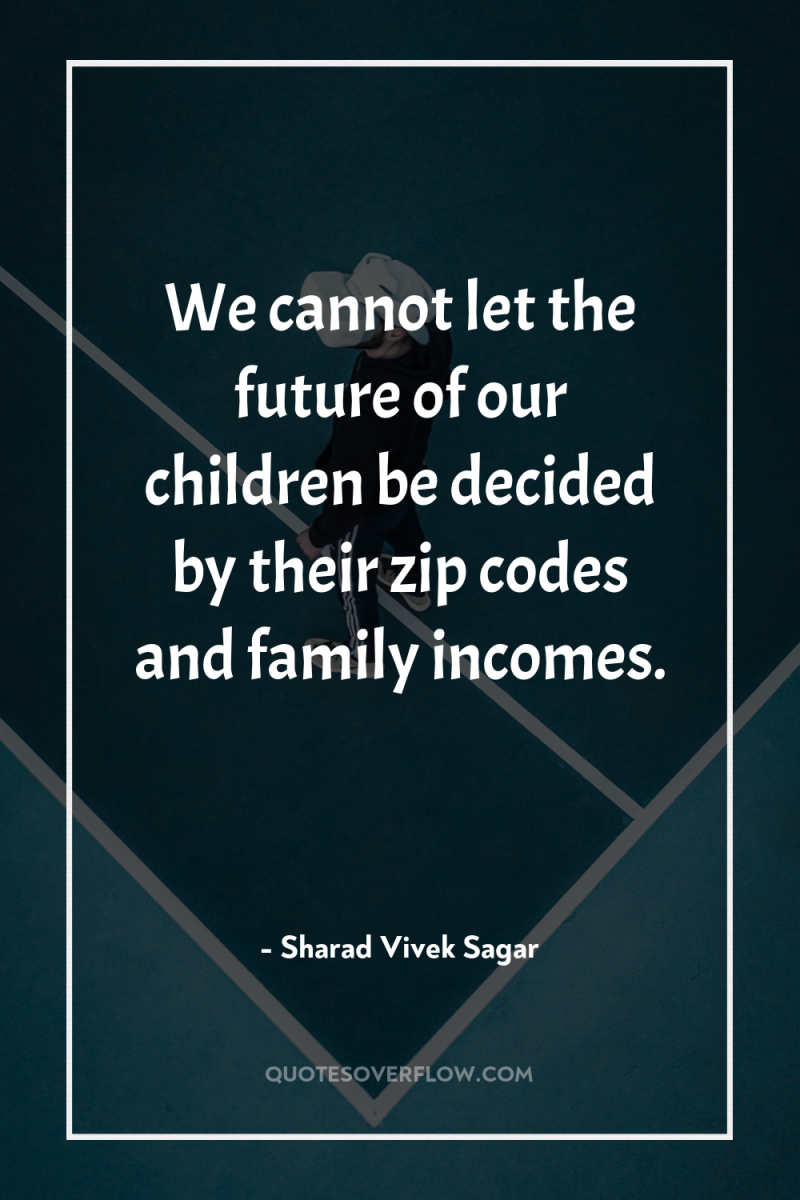 We cannot let the future of our children be decided...